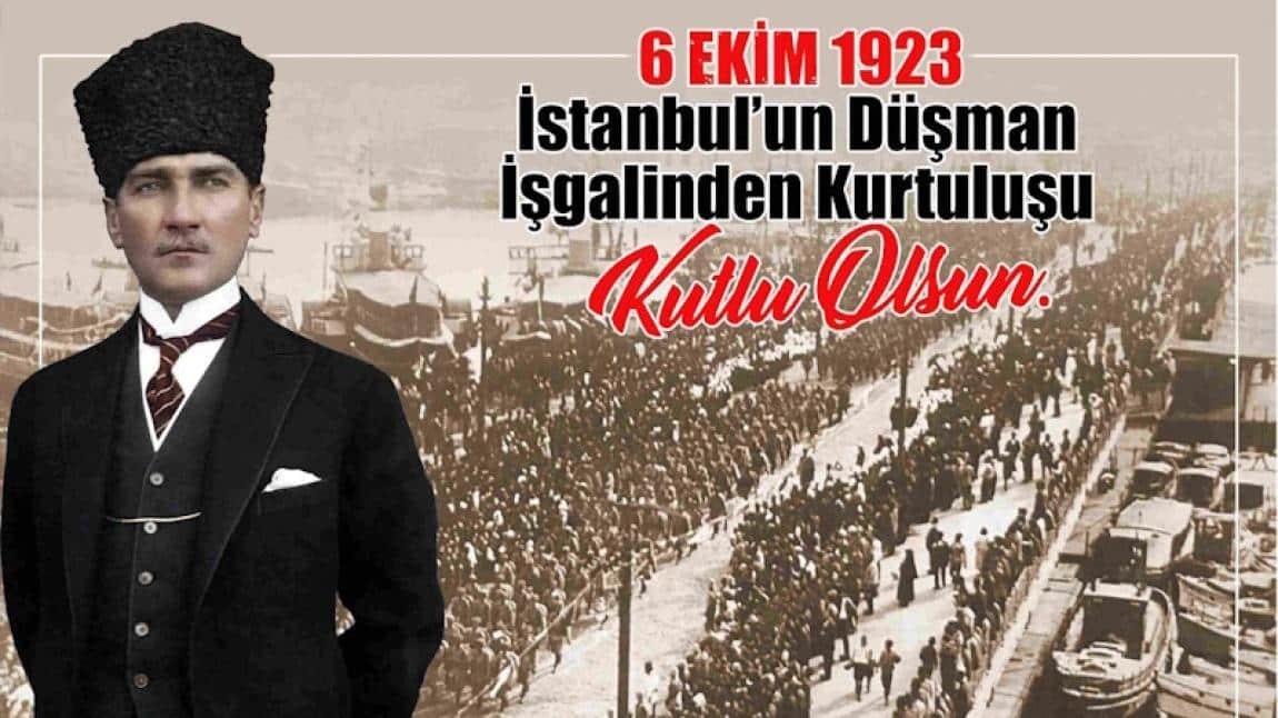 6 EKİM 2022 İSTANBUL'UN KURTULUŞUNUN 101. YILI KUTLU OLSUN